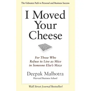 USED-I Moved Your Cheese: For Those Who Refuse to Live as Mice in Someone Else's Maze by Malhotra, Deepak (Paperback)