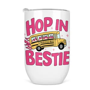 Hop In Bestie Struggle Bus Wine Tumbler - Funny Wine Cup For Women