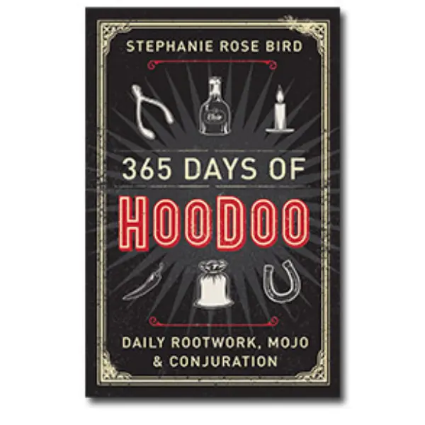 365 Days of Hoodoo: Daily Rootwork, Mojo & Conjuration Paperback – December 8, 2018