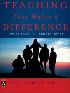 USED-Teaching That Makes a Difference: How to Teach for Holistic Impact by Lambert, Dan (Paperback)