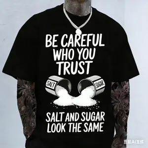Black "Be Careful Who You Trust, Salt & Sugar Look The Same" Graphic T-Shirt - Unisex Casual Crew Neck Short Sleeve Tee, Soft Cotton, Breathable & Comfortable Loose Fit Top