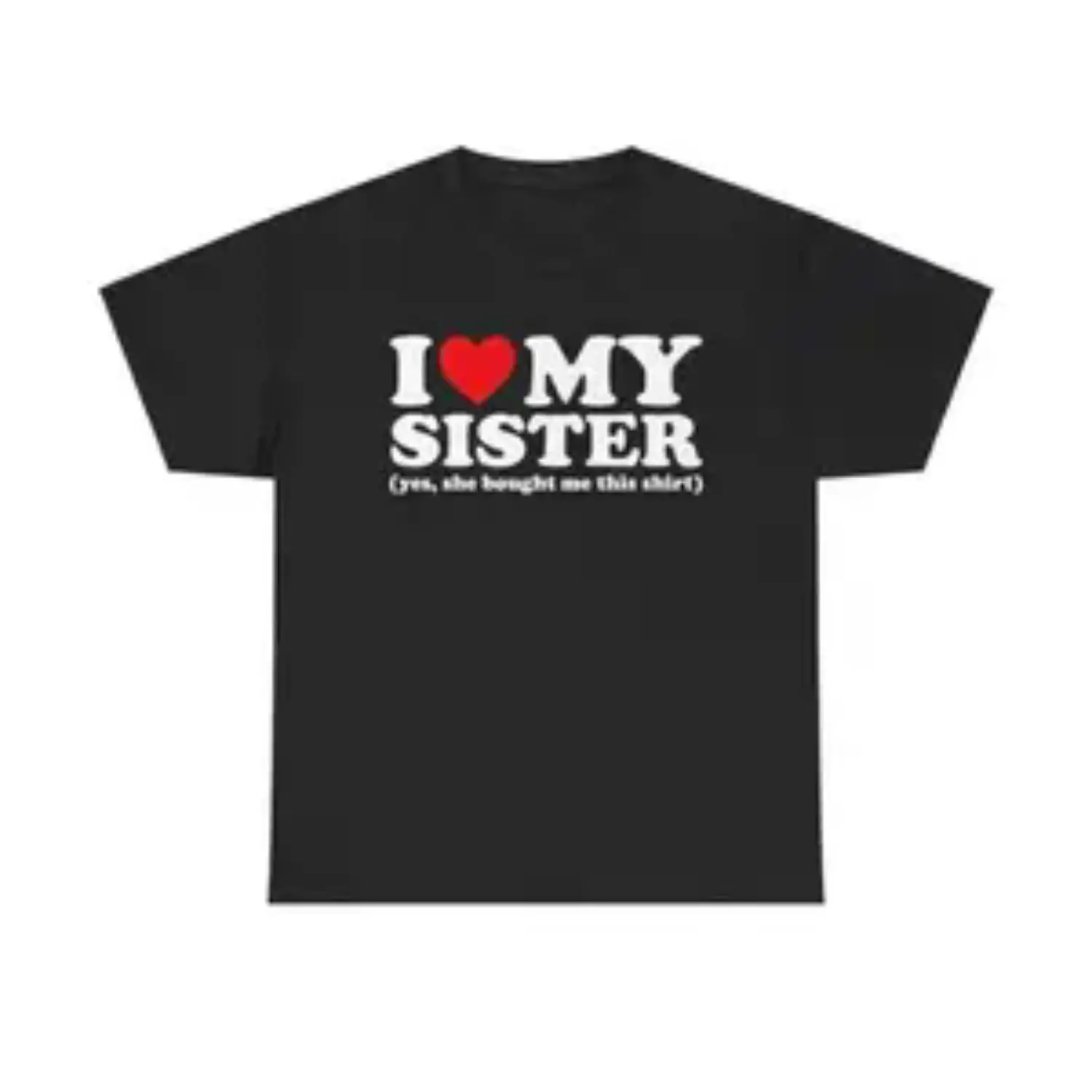 "Sister's Love: 'She Bought Me This Shirt' - Funny Sibling Gift T-Shirt, Unisex Humor Tee for Brothers and Sisters, Viral Novelty Apparel"