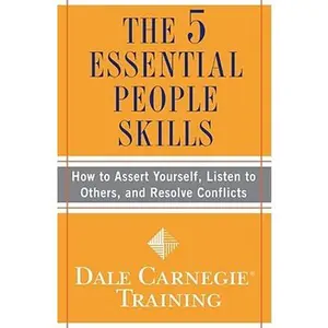 The 5 Essential People Skills: How to Assert Yourself, Listen to Others, and Resolve Conflicts -- Dale Carnegie Training - Paperback