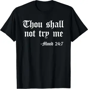 Thou Shall Not Try Me Mood 24 7 Funny Quote Old English Text T Shirt for Men Women