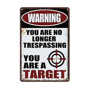 Metal Decorative Signs "You Are No Longer Trespassing You Are a Target" aluminum Metal Tin Sign, 12x8 Inches, Vintage Warning Sign for Man Cave, Bar, Garage, Pub, Outdoor & Indoor Wall Decor, Unique Gift Idea