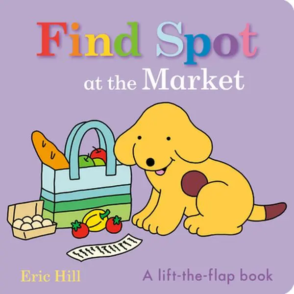 Eric Hill's Find Spot at the Market English Interactive Flaps Board Book for Children - Warne Frederick & Company, Boosts Fine Motor Skills, Early Learning Play