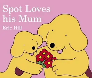 USED-Spot Loves His Mum by Hill, Eric (Board book)