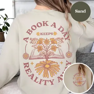 Book Sweatshirt, Gift for Book Lover, Bookish Sweatshirt, Book a Day Keeps Reality Away, Reader Gift, Reader Shirt, Book Club Gift, Bookworm
