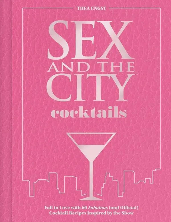 s*x and the City Cocktails: Fall in Love with 60 Fabulous (and Official) Cocktail Recipes Inspired by the Show -- Thea Engst - Hardcover