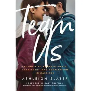 USED-Team Us: The Unifying Power of Grace, Commitment, and Cooperation in Marriage by Slater, Ashleigh (Paperback)