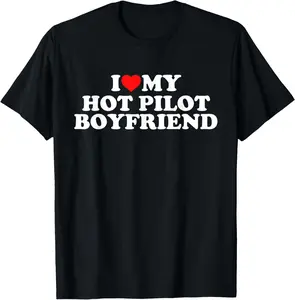 I Love My Hot Pilot Boyfriend T-Shirt Cotton Short Sleeve Shirt Casual Tee gift for all streetwear
