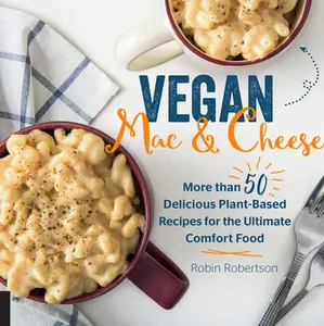 USED-Vegan Mac and Cheese: More Than 50 Delicious Plant-Based Recipes for the Ultimate Comfort Food by Robertson, Robin (Hardcover)