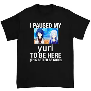 I Paused My Yuri To Be Here Graphic Tee Anime Gamer Meme Shirt