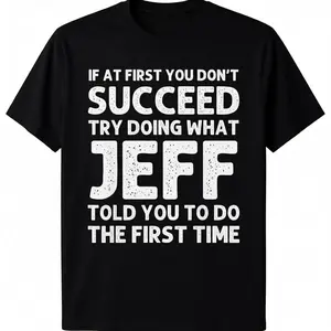 Jeff Funny Quote T-Shirt for Men - Black Cotton Casual Short Sleeve Tee with Humorous Success Advice, Ideal Birthday or Christmas Gift, Machine Washable, T Shirt
