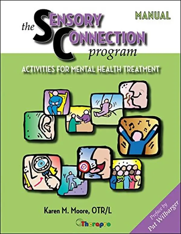 USED-The Sensory Connection Program Manual: Activities for Mental Health Treatment (The Sensory Connection Program) by Karen M. Moore (Unknown)
