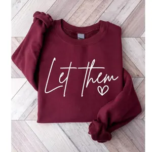 [Sale Up To 45%] Let Them Sweatshirt, Inspirational Quote Crewneck, Minimalist Aesthetic Pullover, Self Love Cozy Hoodie, Positive Vibes Shirt