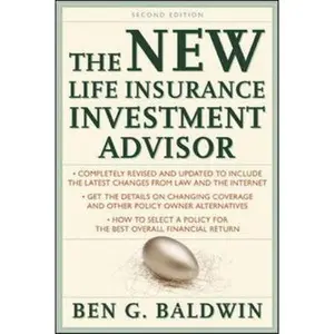 USED-New Life Insurance Investment Advisor: Achieving Financial Security for You and Your Family Through Today's Insurance Products by Baldwin, Ben (Hardcover)