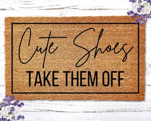 Cute Shoes Take Them Off Door Mat, Funny Door Mat, Doormat Funny, Welcome Mat Funny, New Home Gift, Christmas Gift,Closing Housewarming Gift