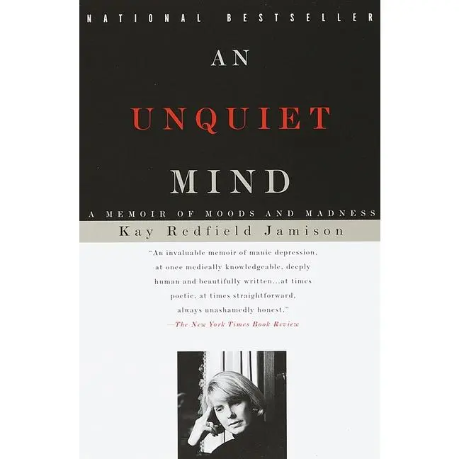 An Unquiet Mind: A Memoir of Moods and Madness by Kay Redfield Jamison (Paperback)