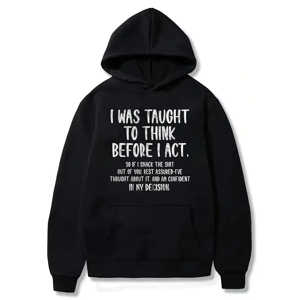 I Was Taught To Think Before I Act Funny Sarcasm Sarcastic Hoodie