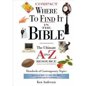 USED-Where to Find it in the Bible: The Ultimate A to Z Resource by Ken Anderson (Hardcover)