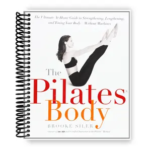 The Pilates Body: The Ultimate At-Home Guide to Strengthening, Lengthening and Toning Your Body- Without Machines (Spiral Bound)
