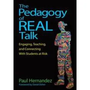 USED-The Pedagogy of Real Talk: Engaging, Teaching, and Connecting with Students at Risk by Hernandez, Paul (Paperback)