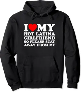 I Love My Hot Latina Girlfriend So Please Stay Away From Me Pullover Hoodie | Unisex Hooded Sweatshirt
