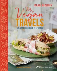 My Vegan Travels: Healthy Comfort Food Cookbook with Adventure-Inspired Cookies & Soup Recipes