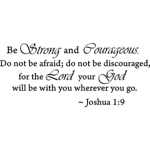 Be Strong and Courageous Do Not Be Afraid Joshua 1:9 Religious Wall Quotes Arts Large Wall Decal Sticker Quote Home Decoration Décor
