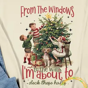 From The Windows To The Walls I'm About To Deck These Halls Sweatshirt Crewneck Unisex Festive Style for All Comfortable Fit Medium