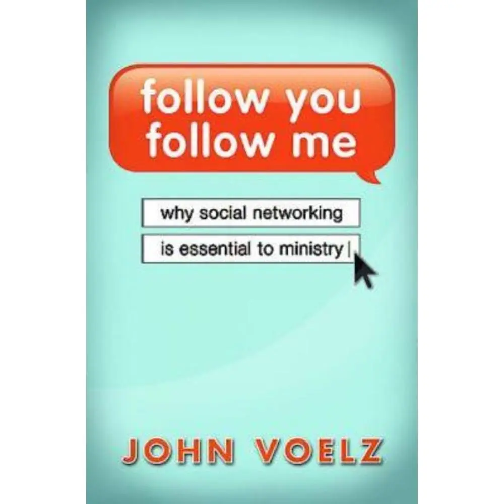 USED-Follow You, Follow Me: Why Social Networking Is Essential to Ministry by Voelz, John (Paperback)