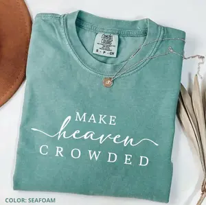 Religious Women Comfort Colors Shirt, Make Heaven Crowded Christian Shirt, Religious Mom Gift, Cute Christ Women Gift, Fall Winter Fashion, Gifts