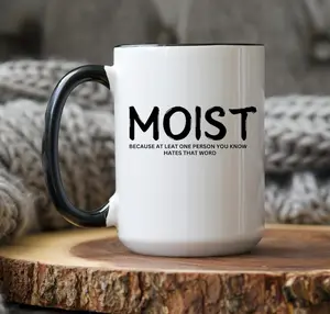 Moist Mug, Funny Word Humor Mug, Because Someone Hates That Word, Offensive Coffee Cup, Awkward Word Joke Gift, Gag Gift for Friends - scs13482