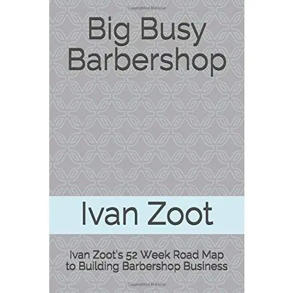 Used Good Book: Ivan Zoot’s 52-Week Road Map to Building a Barbershop Business (Big Busy Barbershop, 40-Page Guide, Softcover, 1.01 lbs)