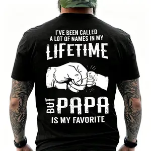 Top Menswear T-Shirt I've Been Called A Lot Of Names In My Lifetime But Papa Is My Favorite, Cotton Tee Casual Streetwear, Mens Casual Crew Neck Underwear shirt, Gift for Husband PLK0043