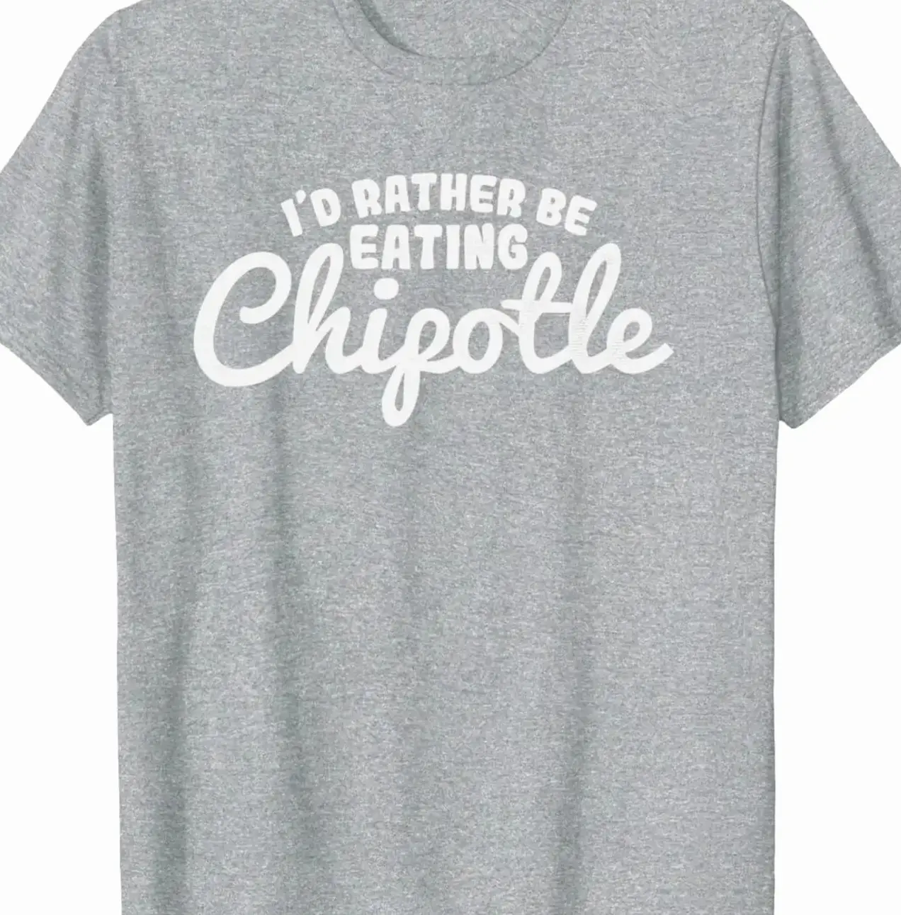 Id rather be eating Chipotle Unisex Graphic T-Shirt 10