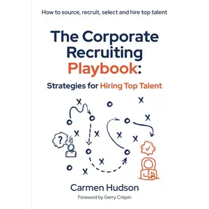 The Corporate Recruiter's Playbook: Strategies for Hiring Top Talent