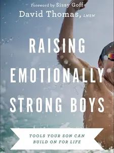 Raising Emotionally Strong Boys Tools Your Son Can Build On for Life
