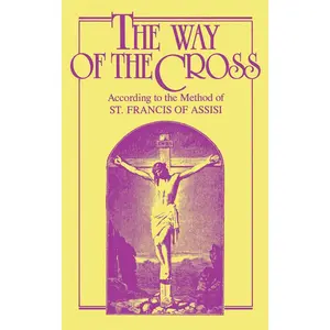 The Way of the Cross: According to the Method of St. Francis of Assisi