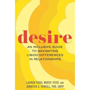 Desire: An Inclusive Guide to Navigating Libido Differences in Relationships Hardcover – August 22, 2023