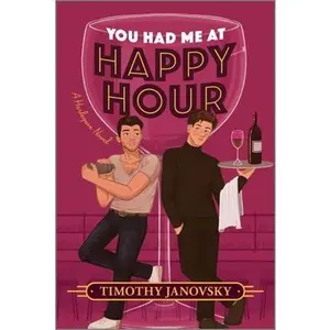 You Had Me at Happy Hour: A Spicy Opposites Attract Rivals to Lovers MM Romance -- Timothy Janovsky - Paperback