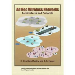 USED-Ad Hoc Wireless Networks: Architectures and Protocols by C. Siva Ram Murthy (Hardcover)