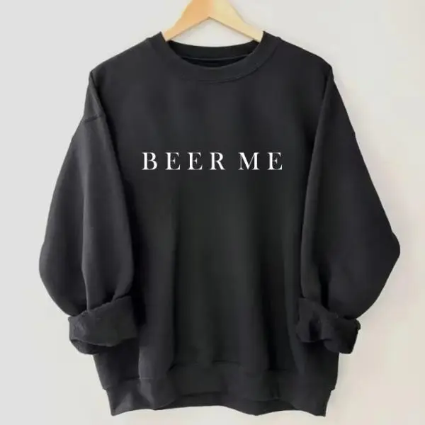 Women's Casual Long Sleeve Minimalist Beer Me Sweatshirt, Unisex Cotton Classic Tops with Soft Flattering Fabric for Men and Women, Sweatshirts For Women, Wash After Wash Keeps The Print Fresh