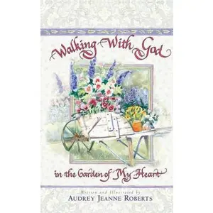 USED-Walking With God In The Garden Of My Heart by Audrey Jeanne Roberts (Hardcover)