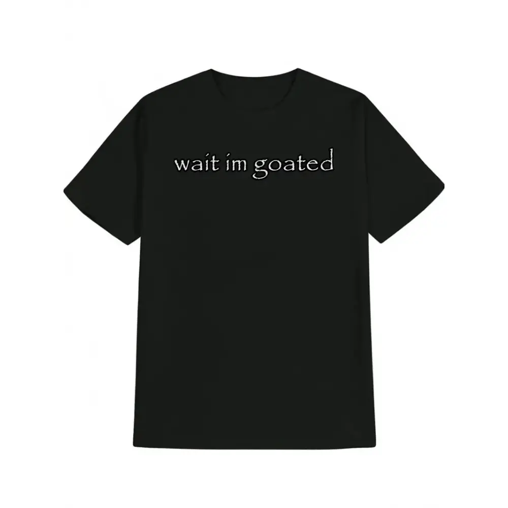 Wait, I'm Goated" Funny Inspirational Print Men's Casual Round Neck T-Shirt - Versatile Humorous Graphic Tee for Men, Gift Idea, Party & Gym Wear graphic tees