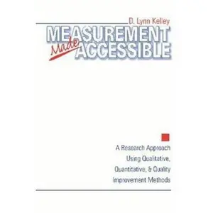 USED-Measurement Made Accessible: A Research Approach Using Qualitative, Quantitative and Quality Improvement Methods by Kelley, D. Lynn (Paperback)