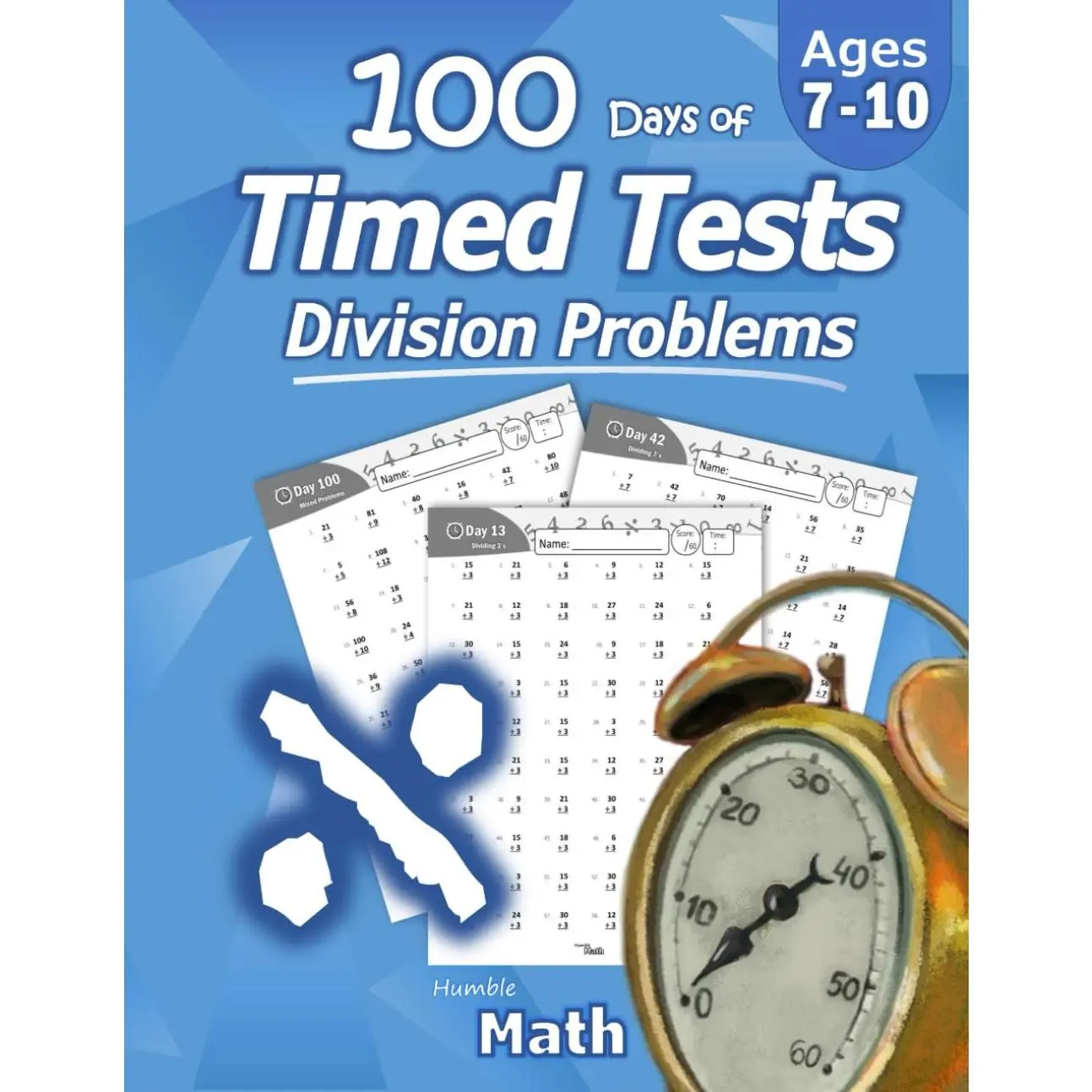 Humble Math - 100 Days of Timed Tests: Division: Ages 8-10, Math Drills, Digits 0-12, Reproducible Practice Problems, Grades 3-5, KS1 -- Humble Math - Paperback