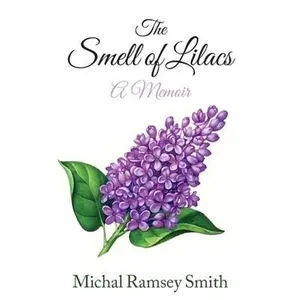 USED-The Smell of Lilacs: A memoir by Ramsey Smith, Michal (Paperback)
