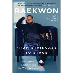 FROM STAIRCASE TO STAGE: THE STORY OF RAEKWON AND THE WU-TANG CLAN [Tradepaper]